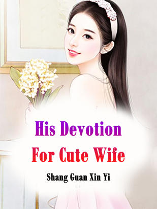 His Devotion For Cute Wife